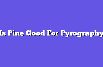Is Pine Good For Pyrography  